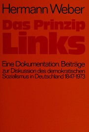 Cover of: Das Prinzip Links, eine Dokumentation: Beiträge zur Diskussion des demokratischen Sozialismus in Deutschland, 1847-1973.