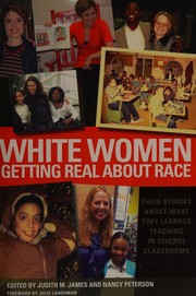 Cover of: White Women Getting Real about Race by Julie Landsman, Judith M. James, Nancy Peterson