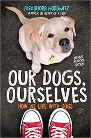 Cover of: Our Dogs, Ourselves -- Young Readers Edition: How We Live with Dogs