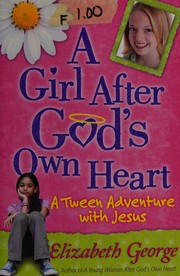 Cover of: A girl after God's own heart by Elizabeth George
