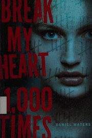 Cover of: Break My Heart 1,000 Times by Daniel Waters