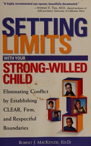 Cover of: Setting limits with your strong-willed child: eliminating conflict by establishing clear, firm, and respectful boundaries