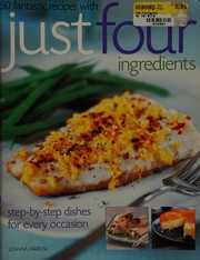 Cover of: 50 Fantastic Recipes with Just Four Ingredients by Joanna Farrow