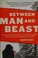 Cover of: Between Man and Beast