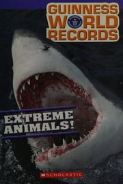 Cover of: Guinness world records: Extreme animals!