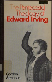 Cover of: The Pentecostal theology of Edward Irving