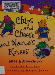 Cover of: Chips and cheese and Nana's knees: what is alliteration?