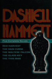 Cover of: Dashiell Hammett: Five Complete Novels Red Harvest, Dain Curse, Maltese Falcon. Glass Key and Thin Man