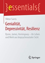 Cover of: Genialität, Depressivität, Resilienz: Byron, James, Hemingway – ihr Leben und Werk aus biopsychosozialer Sicht
