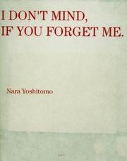 Cover of: Nara Yoshitomo: I Don't Mind If You Forget Me
