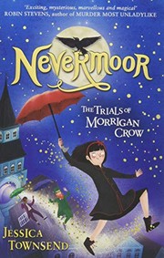 Cover of: Nevermoor The Trials Of Morrigan Crow by Jessica Townsend