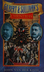 Cover of: Gilbert & Sullivan's Christmas by compiled by John Van der Kiste.
