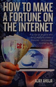 Cover of: How to make a fortune on the Internet by Ajay Ahuja