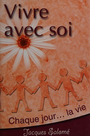 Cover of: Vivre avec soi: chaque jour-- la vie