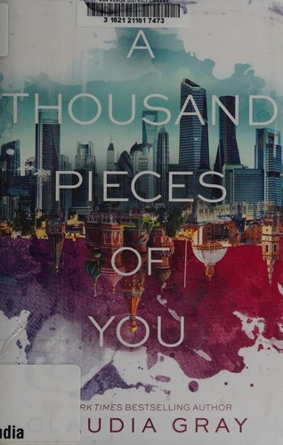 A thousand pieces of you by Claudia Gray