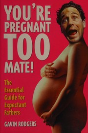 Cover of: You're pregnant too, mate! by Gavin Rodgers