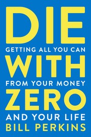 Cover of: Die with Zero by Bill Perkins