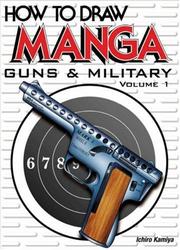 Cover of: How To Draw Manga: Guns & Military (Volume 1) (How to Draw Manga)