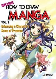 Cover of: More How To Draw Manga Volume 3: Enhancing A Character's Sense Of Presence (More How to Draw Manga)