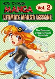 Cover of: How To Draw Manga: Ultimate Manga Lessons Volume 2: The Basics Of Characters And Materials (How to Draw Manga S.)