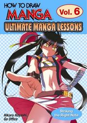 Cover of: How To Draw Manga: Ultimate Manga Lessons Volume 6: Striking The Right Note