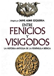 Cover of: Entre fenicios y visigodos by Antonio Alvar ... [et al.] ; dirigido por Jaime Alvar.