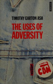 Cover of: The uses of adversity by Timothy Garton Ash