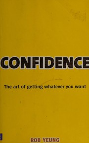 Cover of: Confidence: the art of getting whatever you want