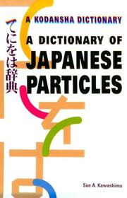 Cover of: A Dictionary of Japanese Particles by Sue A. Kawashima