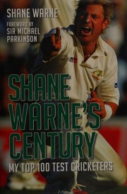Cover of: Shane Warne's century: my top 100 test cricketers