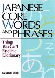 Cover of: Japanese Core Words and Phrases: Things You Can't Find in a Dictionary (Power Japanese Series) (Kodansha's Children's Classics)