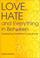 Cover of: Love, Hate and Everything in Between