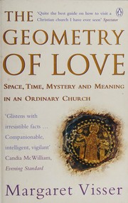 Cover of: The geometry of love: space, time, mystery and meaning in an ordinary church