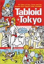 Cover of: Tabloid Tokyo: 101 Tales of Sex, Crime and the Bizarre from Japan's Wild Weeklies