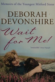Cover of: Wait for me! by Devonshire, Deborah Vivien Freeman-Mitford Cavendish Duchess of