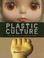 Cover of: Plastic Culture