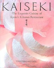 Cover of: Kaiseki: The Exquisite Cuisine of Kyoto's Kikunoi Restaurant