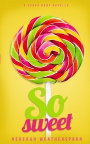 Cover of: So Sweet: A Sugar Baby Novella