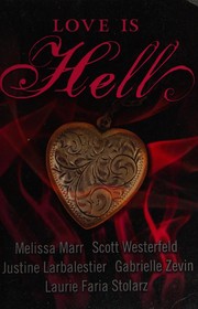 Cover of: Love Is Hell by Scott Westerfeld