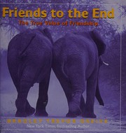 Cover of: Friends to the end by Bradley Trevor Greive
