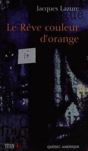 Cover of: Le rêve couleur d'orange by Lazure, Jacques