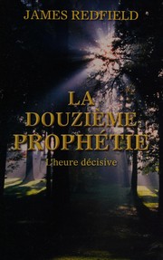 Cover of: La douzième prophétie by James Redfield
