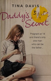 Cover of: Daddy's Little Secret: Pregnant at 14 and There's Only One Man Who Can Be the Father...