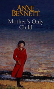 Cover of: Mother's only child by Anne Bennett