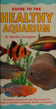 Cover of: An Interpet guide to the healthy aquarium by Neville Carrington