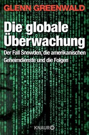 Cover of: Die globale Überwachung: Der Fall Snowden, die amerikanischen Geheimdienste und die Folgen