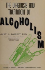 Cover of: The diagnosis and treatment of alcoholism by Gary G. Forrest