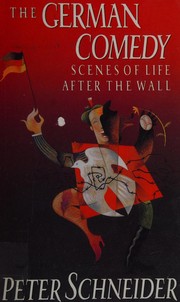 Cover of: The German comedy: scenes of life after the wall