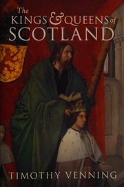 Kings and Queens of Scotland by Timothy Venning