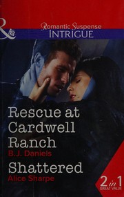 Cover of: Rescue at Cardwell Ranch by B. J. Daniels, Alice Sharpe